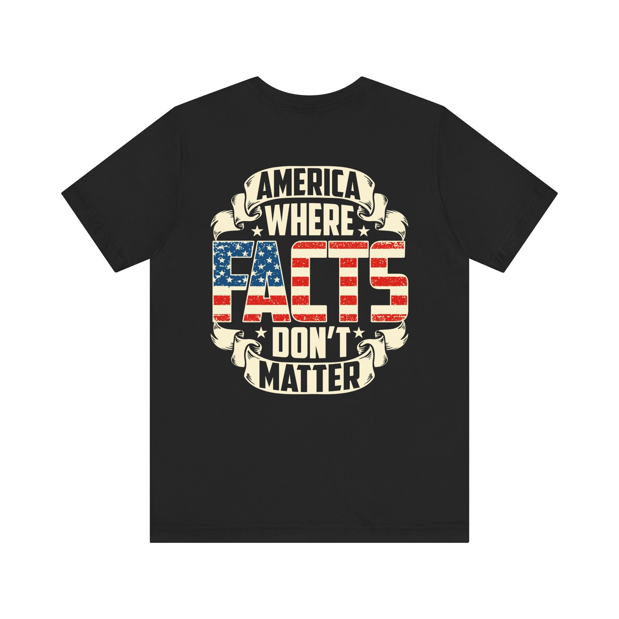 Graphic Tee - America: Where Facts Don't Matter