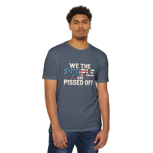 We the People Are Pissed off  "Unisex T-Shirt"