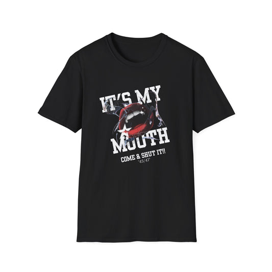 It's My Mouth, Come & Shut It! - Sassy "Unisex T-Shirt"